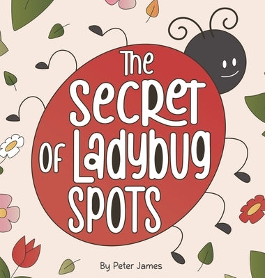 The Secret of Ladybug Spots by Murray, Peter