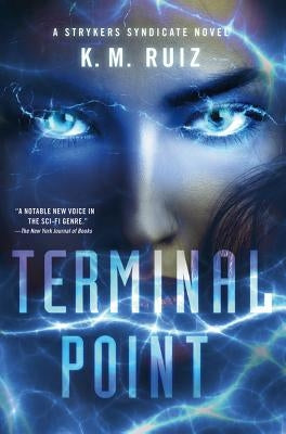 Terminal Point: A Strykers Syndicate Novel by Ruiz, K. M.