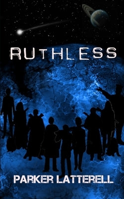 Ruthless: A Space Adventure by Latterell, Parker
