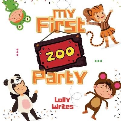 My First Zoo Party by Writes, Lolly
