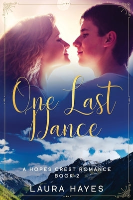 One Last Dance: Inspirational Romance (Christian Fiction) (A Hopes Crest Christian Romance Book 2) by Hayes, Laura