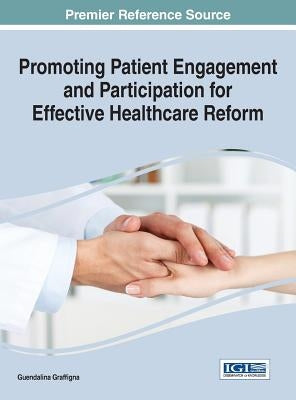 Promoting Patient Engagement and Participation for Effective Healthcare Reform by Graffigna, Guendalina