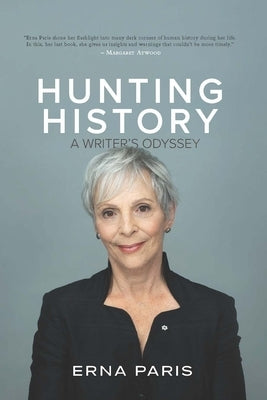 Hunting History: A Writer's Odyssey by Paris, Erna
