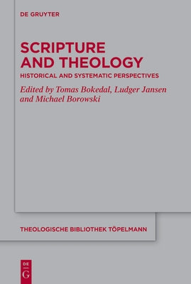 Scripture and Theology: Historical and Systematic Perspectives by Bokedal, Tomas