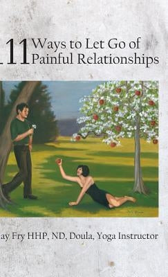 111 Ways to Let Go of Painful Relationships by Fry, Gay
