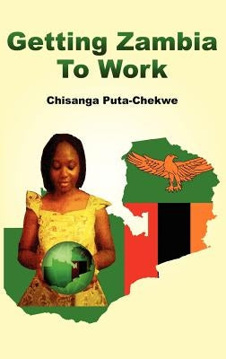 Getting Zambia to Work by Puta-Chekwe, Chisanga