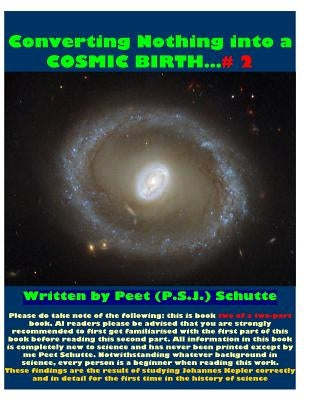 Converting Nothing into A Cosmic Birth?# 2 by Schutte, Peet (P S. J. ).