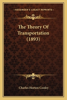 The Theory Of Transportation (1893) by Cooley, Charles Horton