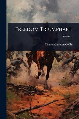 Freedom Triumphant by Coffin, Charles Carleton