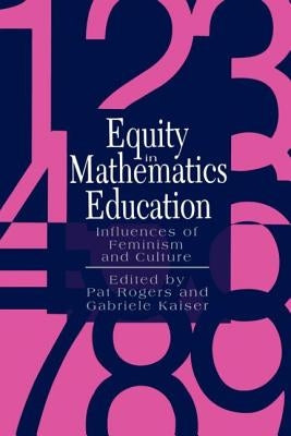 Equity In Mathematics Education: Influences Of Feminism And Culture by Kaiser, Gabriele