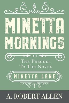 Minetta Mornings: Prequel to Minetta Lane by Allen, A. Robert