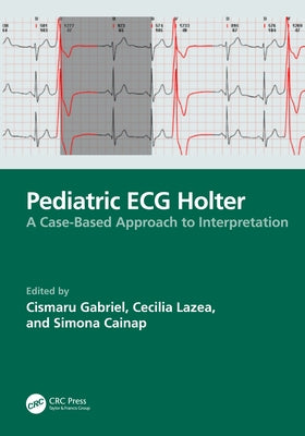 Pediatric ECG Holter: A Case-Based Approach to Interpretation by Gabriel, Cismaru