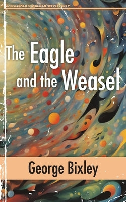 The Eagle and the Weasel by Bixley, George