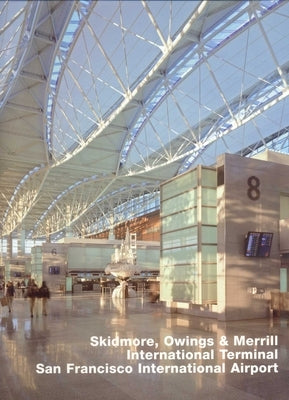 Skidmore, Owings & Merrill, International Terminal, San Francisco International Airport by Schultz, Anne-Catrin