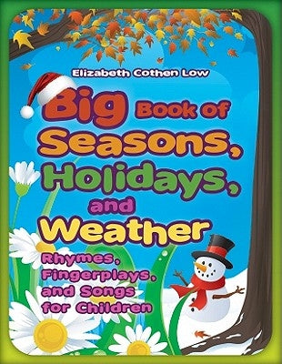 Big Book of Seasons, Holidays, and Weather: Rhymes, Fingerplays, and Songs for Children by Low, Elizabeth Cothen