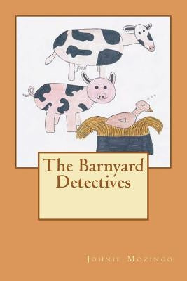 The Barnyard Detectives by Mozingo, Johnie N.