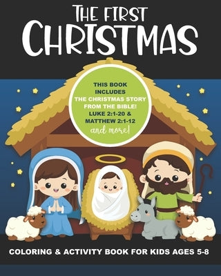 The First Christmas Coloring and Activity Book for Kids Ages 5-8: Includes the Christmas Story from the Bible! Luke 2:1-20 & Matthew 2:1-12, also Maze by Truly, Years