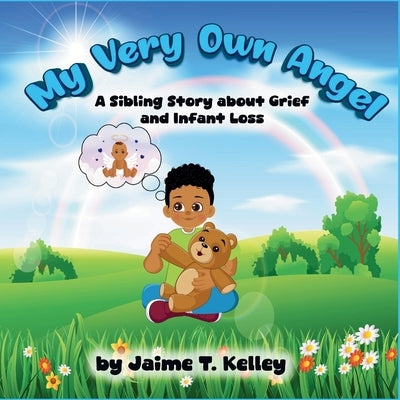 My Very Own Angel: A Sibling Story about Grief and Infant Loss by Kelley, Jaime T.