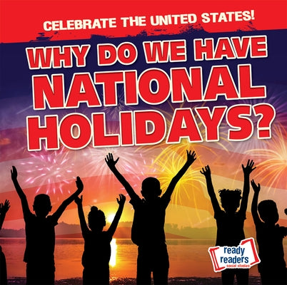 Why Do We Have National Holidays? by Harris, Beatrice
