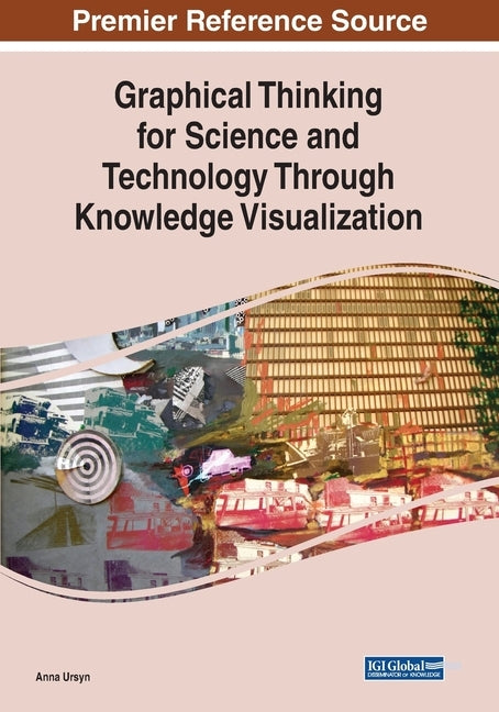 Graphical Thinking for Science and Technology Through Knowledge Visualization by Ursyn, Anna
