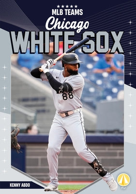 Chicago White Sox by Abdo, Kenny