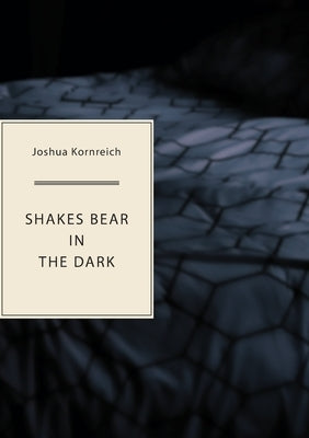 Shakes Bear in the Dark by Kornreich, Joshua