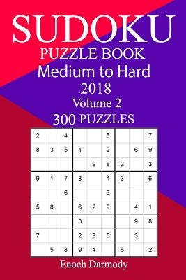 300 Medium to Hard Sudoku Puzzle Book 2018 by Darmody, Enoch
