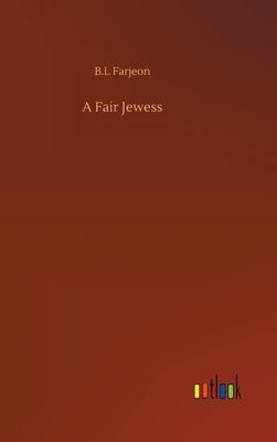 A Fair Jewess by Farjeon, B. L.