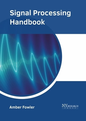 Signal Processing Handbook by Fowler, Amber