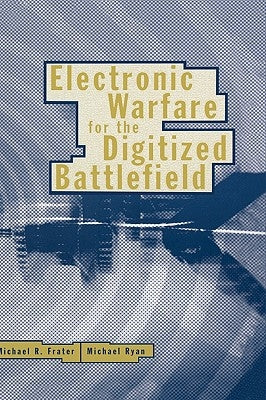 Electronic Warfare for the Digitized Battlefield by Frater, Michael R.