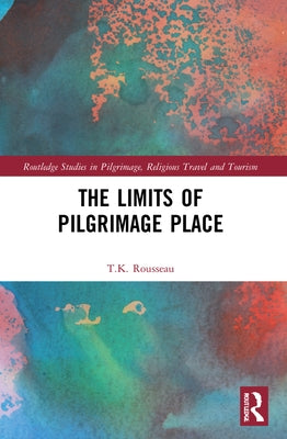 The Limits of Pilgrimage Place by Rousseau, T. K.