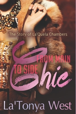From Main Chic To Side Chic: The La'Quela Chambers Story by West, La'tonya