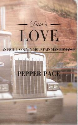 True's Love: An Estill County Mountain Man Romance by Pace, Pepper