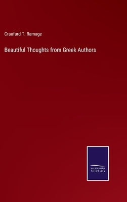 Beautiful Thoughts from Greek Authors by Ramage, Craufurd T.