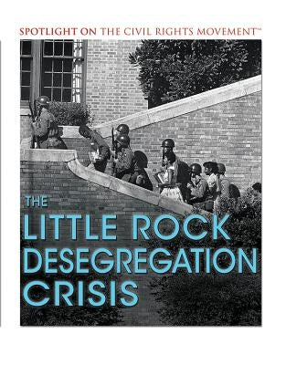 The Little Rock Desegregation Crisis by Lusted, Marcia Amidon