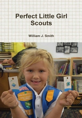 Perfect Little Girl Scouts by Smith, William J.