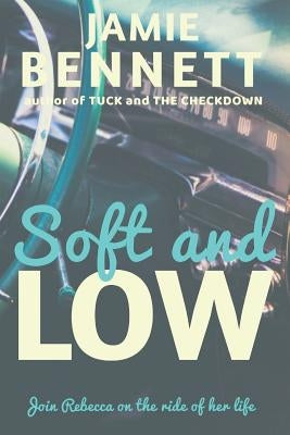 Soft and Low by Bennett, Jamie