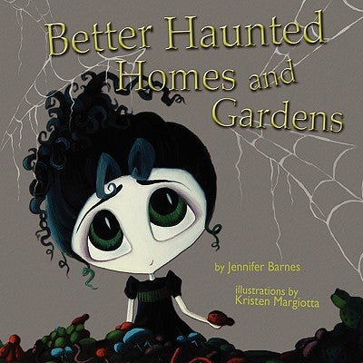 Better Haunted Homes and Gardens by Barnes, Jennifer C.