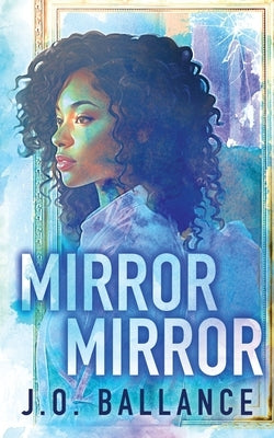 Mirror Mirror by Ballance, J. O.
