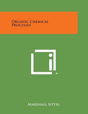 Organic Chemical Processes by Sittig, Marshall