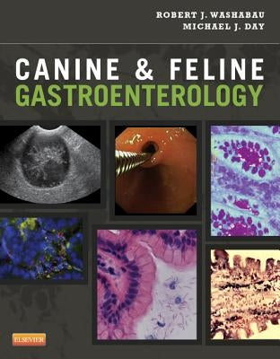 Canine & Feline Gastroenterology by Washabau, Robert J.