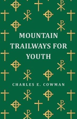 Mountain Trailways for Youth by Cowman, Charles E.