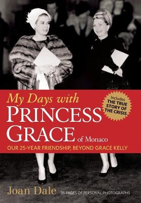 My Days with Princess Grace of Monaco by Dale, Joan