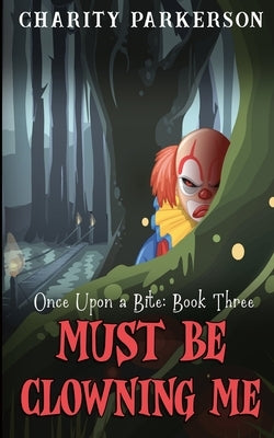 Must be Clowning Me by Parkerson, Charity
