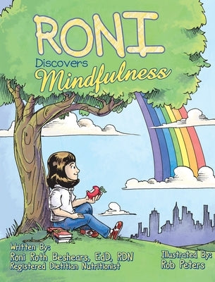 RONI Discovers Mindfulness: Introducing Kids to Eating and Living in a Mindful Way by Roth Beshears, Roni