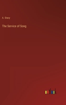 The Service of Song by Stacy, A.