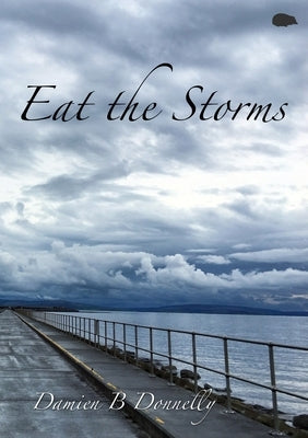 Eat the Storms by Donnelly, Damien B.