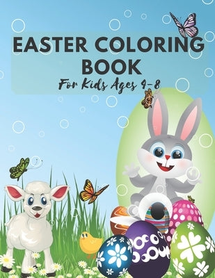 Easter Coloring Book For Kids Ages 4-8: Easter Egg Coluring Book Perfect Gift For Kids Religious Holiday 2021 Happy Easter by Gold, Lukas