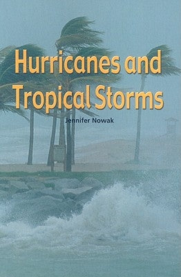 Hurricanes and Tropical Storms by Nowack, Jennifer