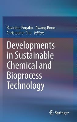 Developments in Sustainable Chemical and Bioprocess Technology by Pogaku, Ravindra